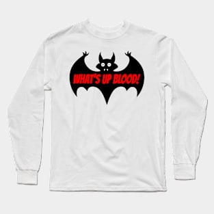 What's Up Blood Long Sleeve T-Shirt